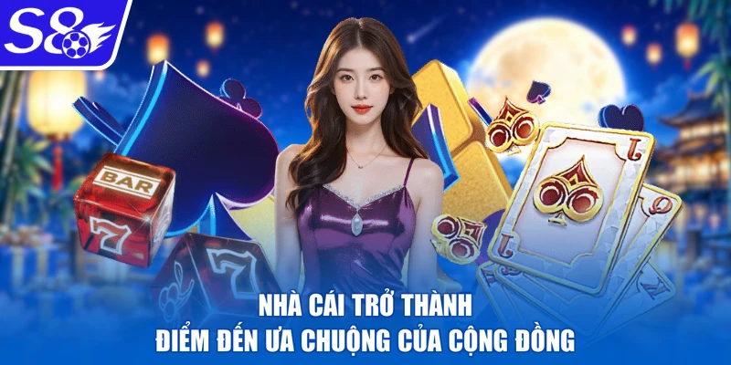 Nhà cái trở thành điểm đến ưa chuộng của cộng đồng